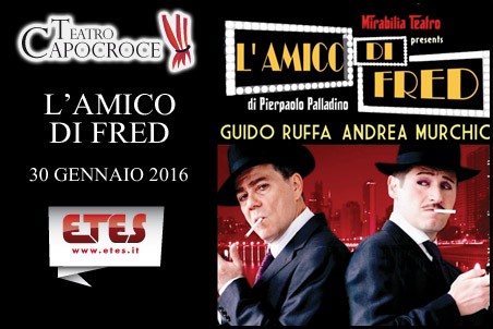 Sabato 30 gennaio debutta al Teatro Capocroce L’amico di Fred lamicodifred