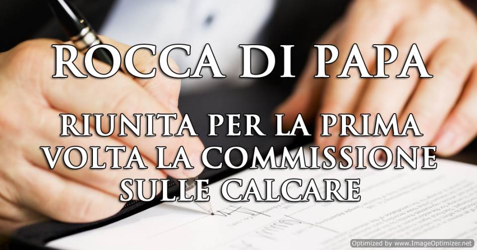 Rocca di Papa, riunita Commissione di’inchiesta sulle Calcare commissione