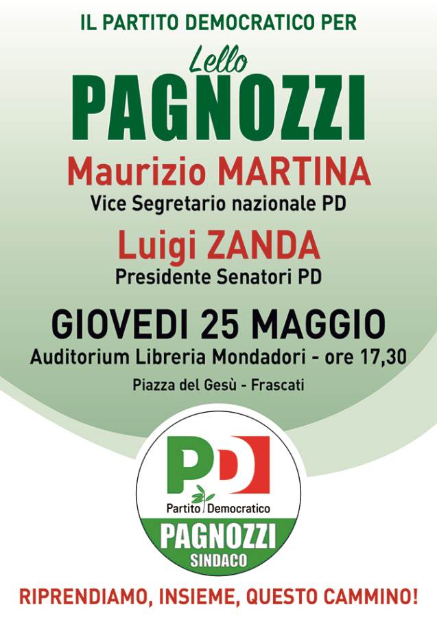 Frascati, Martina e Zanda per Lello Pagnozzi Sindaco manifesto_25 maggio_pd_frascati