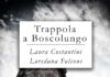 Trappola a Boscolungo, il nuovo libro di Laura Costantini e Loredana Falcone boscolungo