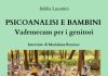 Psicoanalisi e bambini, vademecum per i genitori