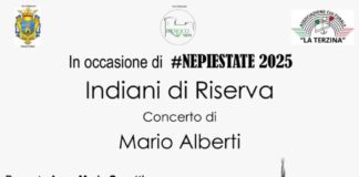 Al via #NEPIESTATE2025: una manifestazione variegata con eventi di qualità nell’ambito della kermesse il Concerto “Indiani di Riserva”