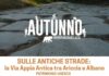 Sull’Appia Antica programma di escursioni “Sulle antiche strade” il 30 novembre